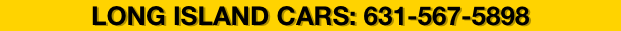 LONG ISLAND CARS: 631-567-5898